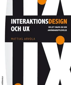 Interaktionsdesign och UX : om att skapa en god användarupplevelse