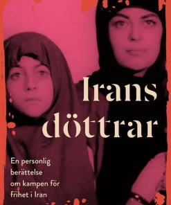 Irans döttrar : En personlig berättelse om kampen för frihet i Iran