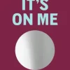 It's On Me