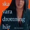 Jag ska vara drottning här : min berättelse