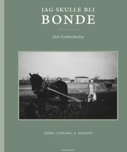 Jag skulle bli bonde : min livsberättelse