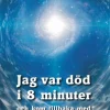 Jag var död i 8 minuter och kom tillbaka med livets nycklar
