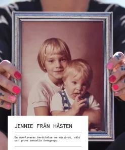 Jennie från Håsten : en överlevares berättelse om missbruk, våld och grova sexuella övergrepp