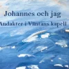 Johannes och jag : andakter i Väntans kapell