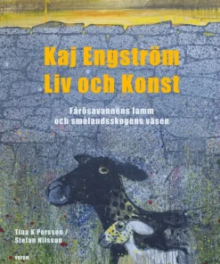 Kaj Engström : liv och konst - Fårösavannens lamm och Smålandsskogens väsen