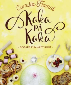 Kaka på kaka : godare fika året runt