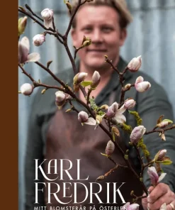 Karl Fredrik : mitt blomsterår på Österlen
