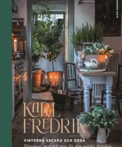 Karl Fredrik. Vinterns vackra och goda : Blommor, mat och mys för den mörka årstiden