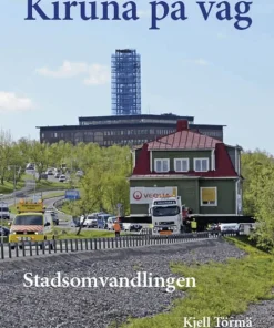 Kiruna på väg - stadsomvandlingen