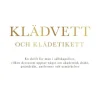 Klädvett och klädetikett : en skrift för män i sällskapslivet, vilken dessutom upptar något om akademisk dräkt, prästdräkt, uniformer och utmärkelser