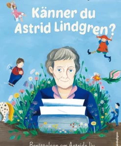 Känner du Astrid Lindgren? : berättelsen om Astrids liv