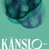 Känslofobi : Våga lyssna inåt och förstå vad du känner, vill och behöver