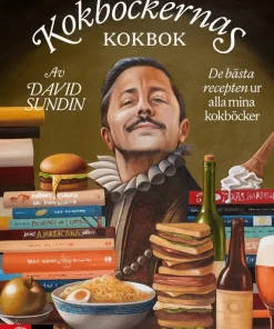 Kokböckernas kokbok : De bästa recepten ur alla mina kokböcker