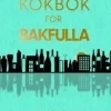 Kokbok för bakfulla : recept, råd & rövarhistorier