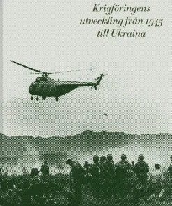 Konflikt : krigföringens utveckling från 1945 till Ukraina