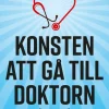 Konsten att gå till doktorn : och gå därifrån med dina frågor besvarade