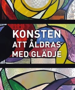 Konsten att åldras med glädje