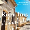 Köpa hus i Frankrike : drömmen om ett liv i värmen