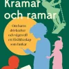 Kramar och ramar : om barns drivkrafter och vägen till ett föräldraskap som funkar