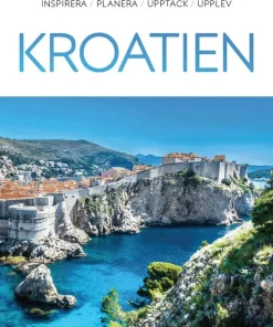 Kroatien : inspirera, planera, upptäck, upplev