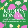 Kroppskontakt : sunda kostvanor och en hälsosam relation till mat