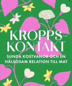 Kroppskontakt : sunda kostvanor och en hälsosam relation till mat