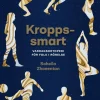 Kroppssmart : vardagsortopedi för folk i rörelse
