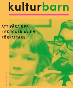 Kulturbarn : att växa upp i skuggan av en författare