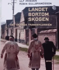 Landet bortom skogen. Det okända Transsylvanien