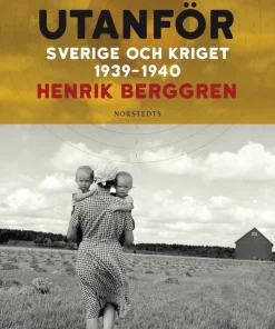 Landet utanför : Sverige och kriget 1939-1940