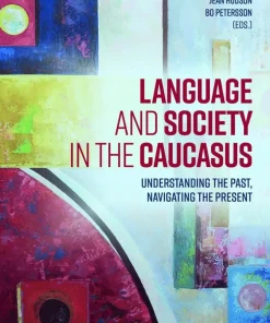 Language and society in the caucasus : understanding the past, navigating the present