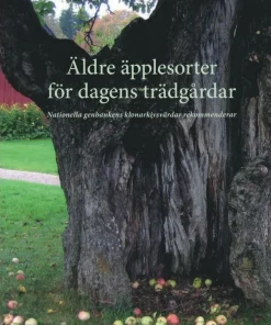 Äldre äpplesorter för dagens trädgårdar. Nationella genbankens klonarkivsvärdar rekommenderar