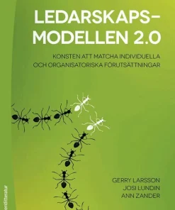 Ledarskapsmodellen 2.0 : konsten att matcha individuella och organisatoriska förutsättningar