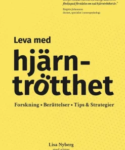 Leva med hjärntrötthet : forskning, berättelser, tips & strategier