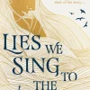 Lies We Sing to the Sea