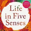 Life in Five Senses