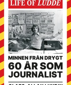 Life of Ludde : minnen från drygt 60 år som journalist