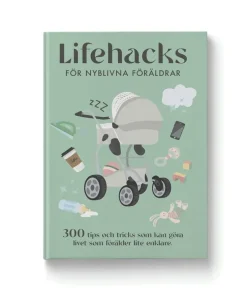 Lifehacks för nyblivna föräldrar