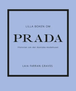 Lilla boken om Prada : historien om det ikoniska modehuset