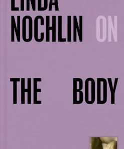 Linda Nochlin on The Body