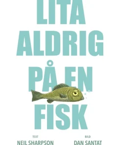Lita aldrig på en fisk