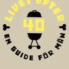 Livet efter 40 : en guide för män