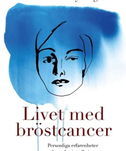 Livet med bröstcancer : personliga erfarenheter och professionella insatser