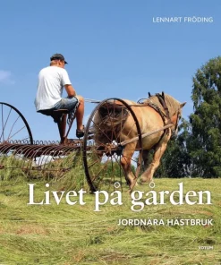 Livet på gården : jordnära hästbruk