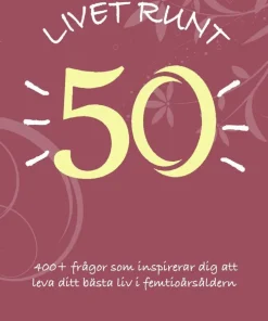 Livet runt 50 - 400+ frågor som inspirerar dig att leva ditt bästa liv i femtioårsåldern