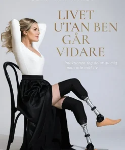 Livet utan ben går vidare : infektionen tog delar av mig men inte mitt liv