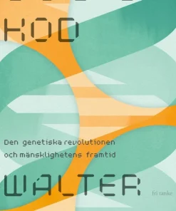 Livets kod : den genetiska revolutionen och mänsklighetens framtid