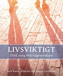 Livsviktigt : död, sorg och vägen vidare
