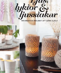 Ljus, lyktor & ljusstakar : 44 kreativa projekt att göra själv