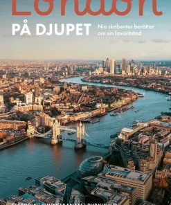 London på djupet : nio skribenter berättar om sin favoritstad